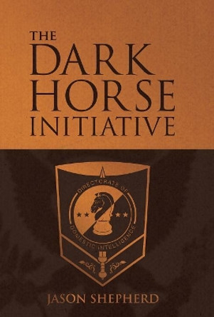 The Dark Horse Initiative Jason Shepherd 9781480869073