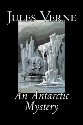An Antarctic Mystery Jules, Verne 9781598183207