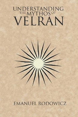 Understanding the Mythos of Velran by Emanuel Rodowicz
