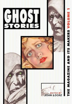 Ghost Stories: The Magazine and Its Makers: Vol 1 the Magazine and Its Makers: Vol 1 John Locke 9781935031093