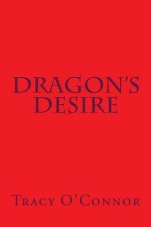 Dragons Desire Tracy O'Connor 9781463762742