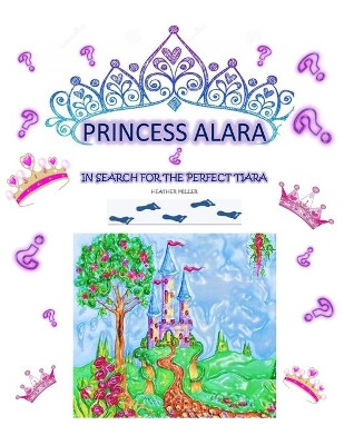 Princess Alara by Heather L Miller