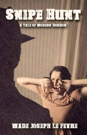 Snipe Hunt by Wade Joseph Le Fevre