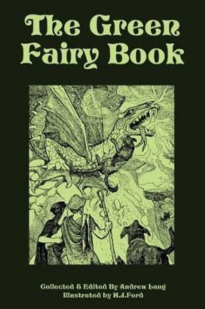 The Green Fairy Book Andrew Lang (Senior Lecturer in Law, London School of Economics) 9781604595499