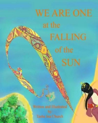 We Are One at the Falling of the Sun by Tasha Ina Church