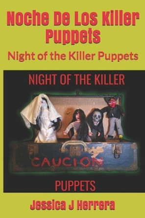 Noche de Los Killer Puppets by Jessica Jacqueline Herrera Noche de Los Killer Puppets by Jessica Jacqueline Herrera