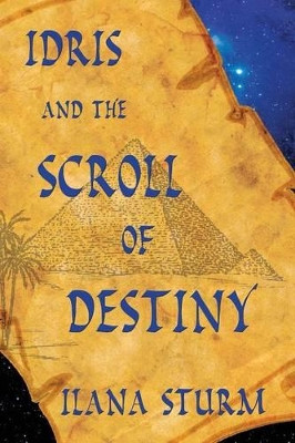 Idris and the Scroll of Destiny by Ilana Sturm