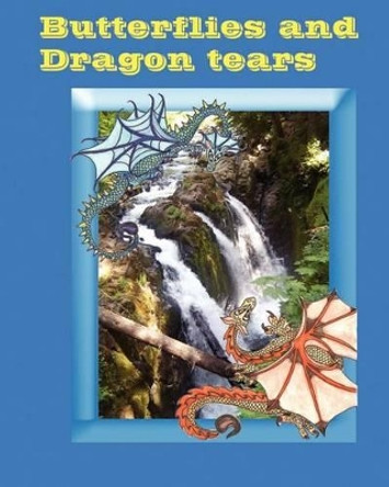 Butterflies and dragon tears by Amber Forrest