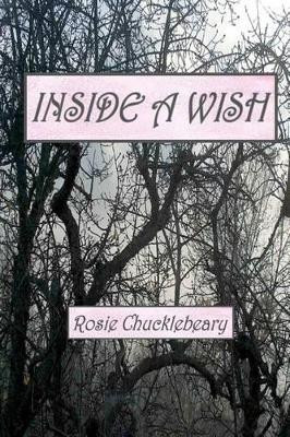 Inside a Wish by Rosie Chucklebeary