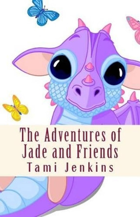 The Adventures of Jade and Friends: Jade Visits the Circus Tami Jenkins 9781502367600