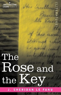 The Rose and the Key Joseph Sheridan Le Fanu 9781605203430