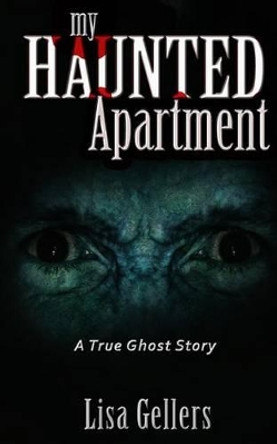 My Haunted Apartment Lisa Gellers 9781492952923