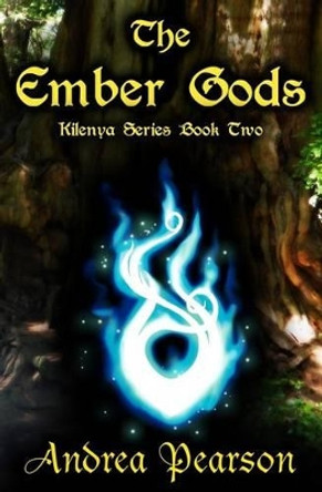The Ember Gods (Kilenya Series, 2) Andrea Pearson 9781466381612