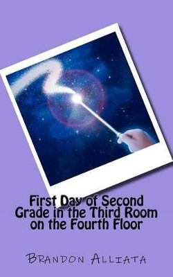 First Day of Second Grade in the Third Room on the Fourth Floor by Brandon Alliata