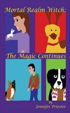 Mortal Realm Witch: The Magic Continues Jennifer Priester 9781938783012 Mortal Realm Witch: The Magic Continues Jennifer Priester 9781938783012