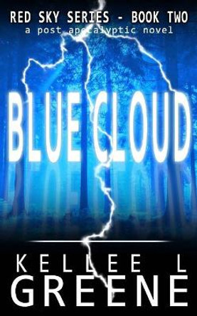 Blue Cloud - A Post-Apocalyptic Novel Kellee L Greene 9781723845574