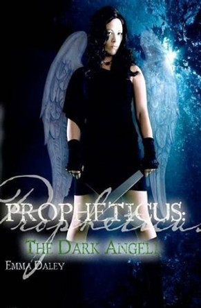 Propheticus: The Dark Angeli Amey Snow 9781466444201