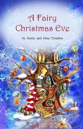 A Fairy Christmas Eve Irina Zatica Trzaskos 9781502423474