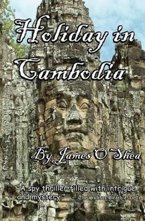 Holiday in Cambodia by James O'Shea