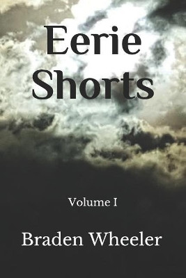 Eerie Shorts by Braden Wheeler