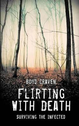 Flirting With Death by Boyd Craven III Flirting With Death by Boyd Craven III
