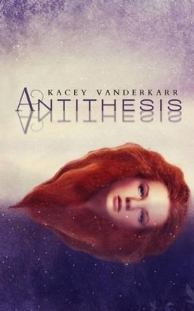 Antithesis Kacey Vanderkarr 9781939590169