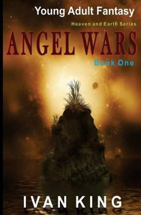 Young Adult Fantasy: Angel Wars [Young Adult Fantasy Books] Ivan King 9781515107958