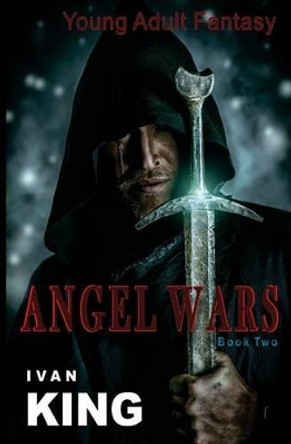 Young Adult Fantasy: Angel Wars [Young Adult Fantasy Books] Ivan King 9781515108887