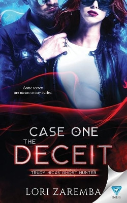 Case One the Deceit by Lori Zaremba