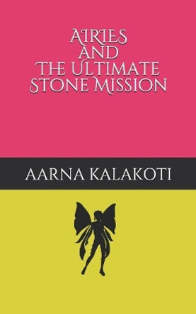 Airies and the Ultimate Stone Mission by Aarna Kalakoti