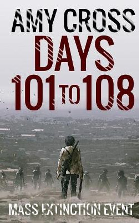 Days 101 to 108 by Amy Cross