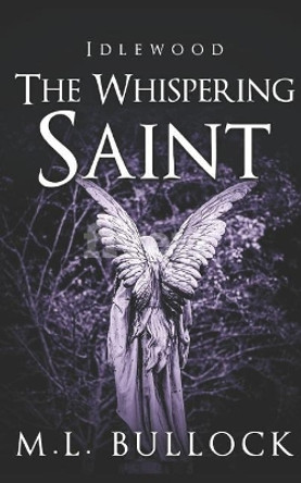 The Whispering Saint M L Bullock 9781520457659