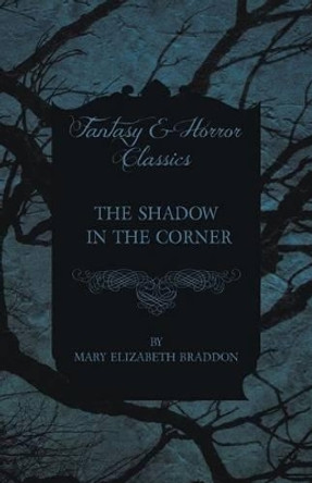 The Shadow in the Corner Mary Elizabeth Braddon 9781473324503