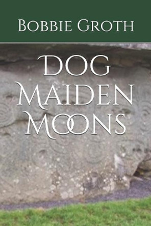Dog Maiden Moons Bobbie Groth 9781797436388