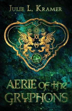 Aerie of the Gryphons Julie L Kramer 9781798906989