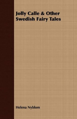 Jolly Calle & Other Swedish Fairy Tales by Helena Nyblom