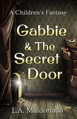 Gabbie & The Secret Door by Todd Barselow
