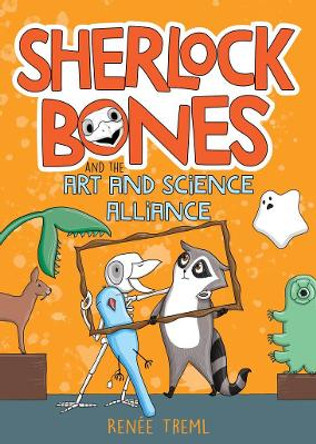 Sherlock Bones and the Art and Science Alliance Renee Treml 9781761065729