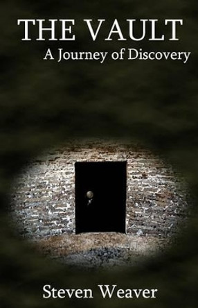 The Vault: A Journey of Discovery Steven Weaver 9781482640038