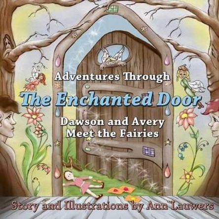 Adventures Through The Enchanted Door by Ann M Lauwers