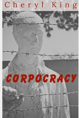Corpocracy by Cheryl King
