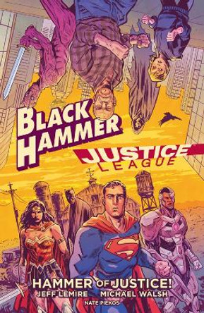 Black Hammer/justice League: Hammer Of Justice! Jeff Lemire 9781506710990