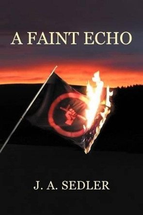 A Faint Echo J A Sedler 9781462066360