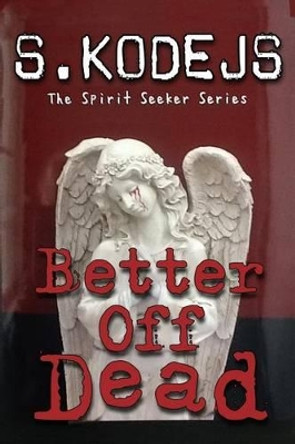 Better Off Dead S Kodejs 9781492216285