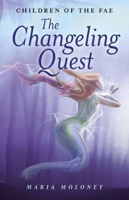Changeling Quest, The - Children of the Fae by Maria Moloney