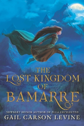 The Lost Kingdom of Bamarre Gail Carson Levine 9780062074676