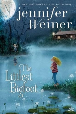 The Littlest Bigfoot Jennifer Weiner 9781481470759