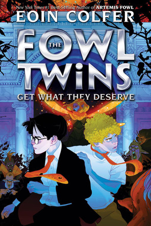 Fowl Twins Get What They Deserve, The-A Fowl Twins Novel, Book 3 Eoin Colfer 9781368076913