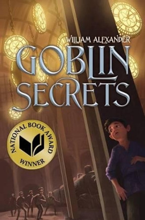 Goblin Secrets William Alexander 9781442427266