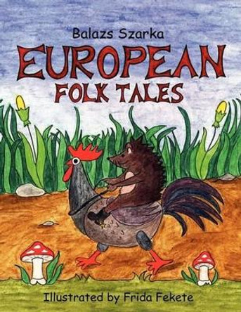 European Folk Tales Balazs Szarka 9781608604326